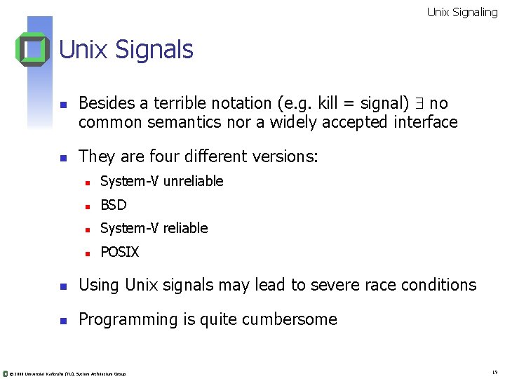 Unix Signaling Unix Signals n n Besides a terrible notation (e. g. kill =