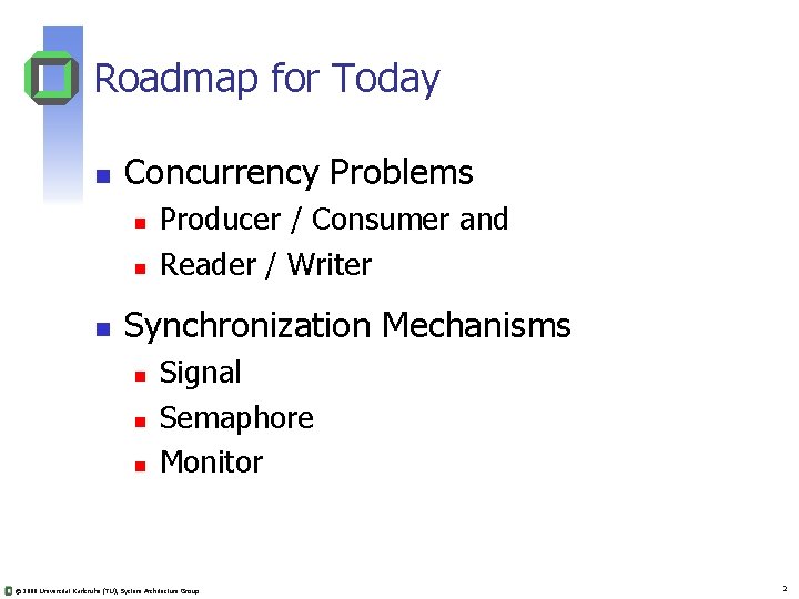 Roadmap for Today n Concurrency Problems n n n Producer / Consumer and Reader