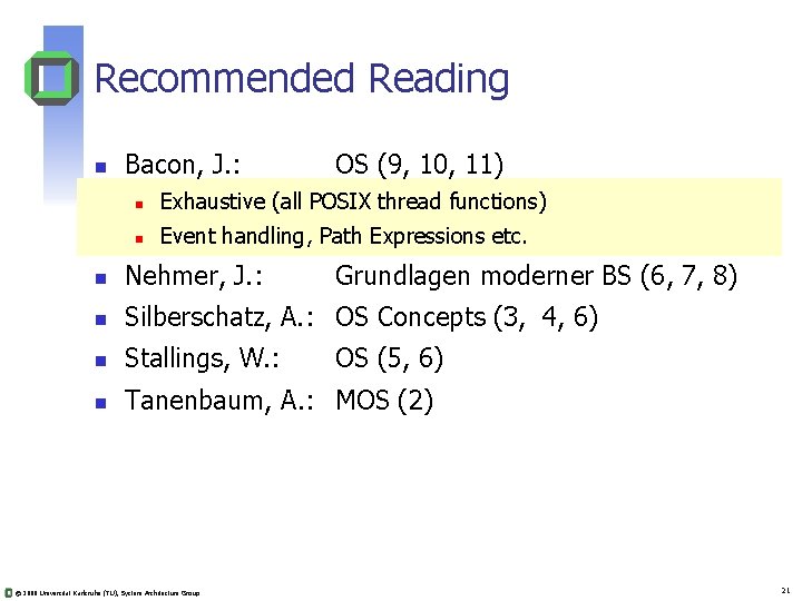 Recommended Reading n Bacon, J. : OS (9, 10, 11) n Exhaustive (all POSIX