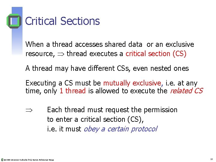 Critical Sections When a thread accesses shared data or an exclusive resource, thread executes