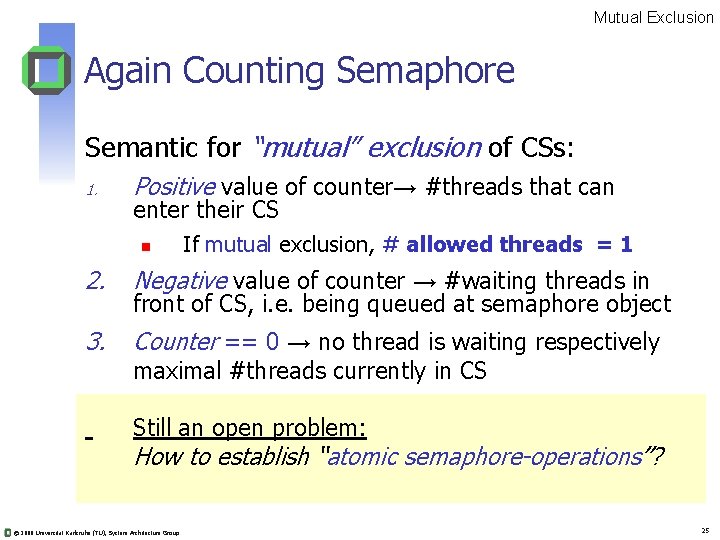 Mutual Exclusion Again Counting Semaphore Semantic for “mutual” exclusion of CSs: 1. Positive value