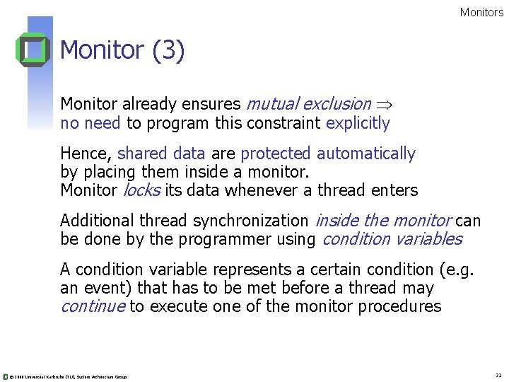 Monitors Monitor (3) Monitor already ensures mutual exclusion no need to program this constraint