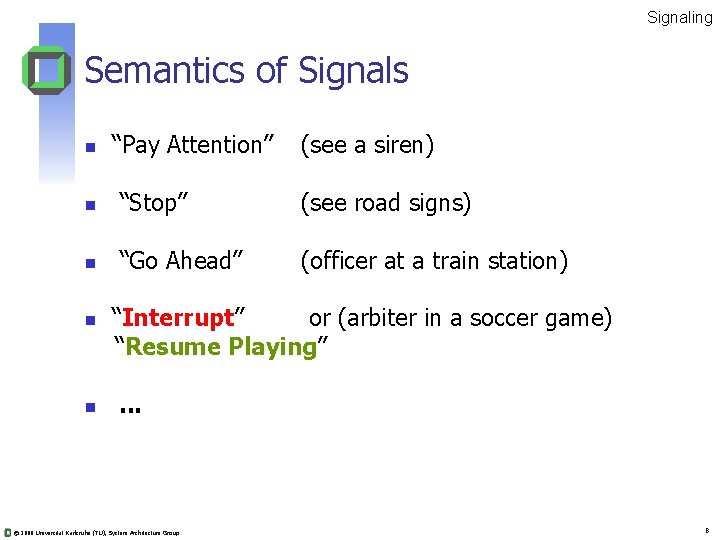 Signaling Semantics of Signals n “Pay Attention” (see a siren) n “Stop” (see road