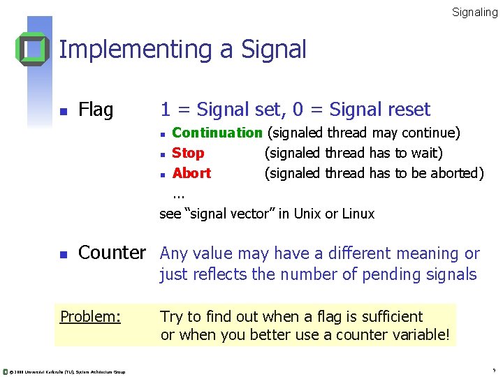 Signaling Implementing a Signal n Flag 1 = Signal set, 0 = Signal reset