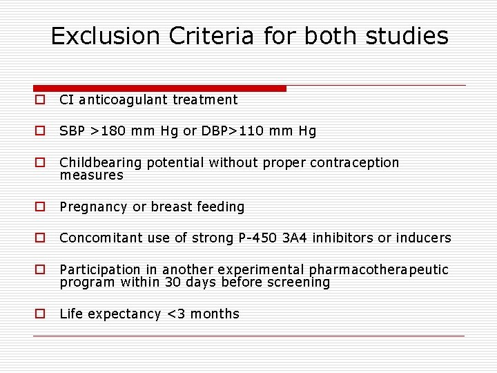 Exclusion Criteria for both studies o CI anticoagulant treatment o SBP >180 mm Hg
