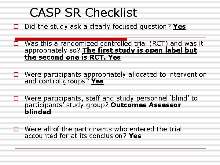 CASP SR Checklist o Did the study ask a clearly focused question? Yes o