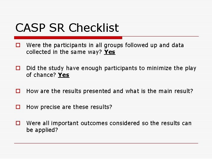 CASP SR Checklist o Were the participants in all groups followed up and data