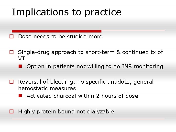 Implications to practice o Dose needs to be studied more o Single-drug approach to