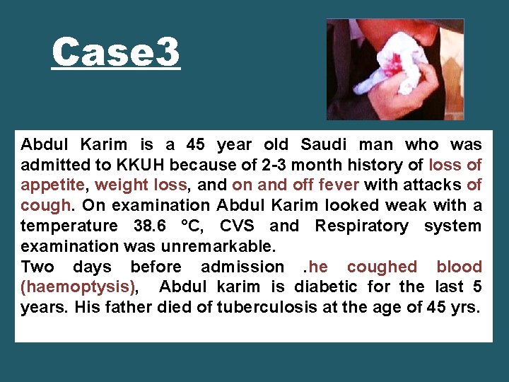 Case 3 Abdul Karim is a 45 year old Saudi man who was admitted