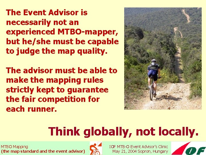 The Event Advisor is necessarily not an experienced MTBO-mapper, but he/she must be capable
