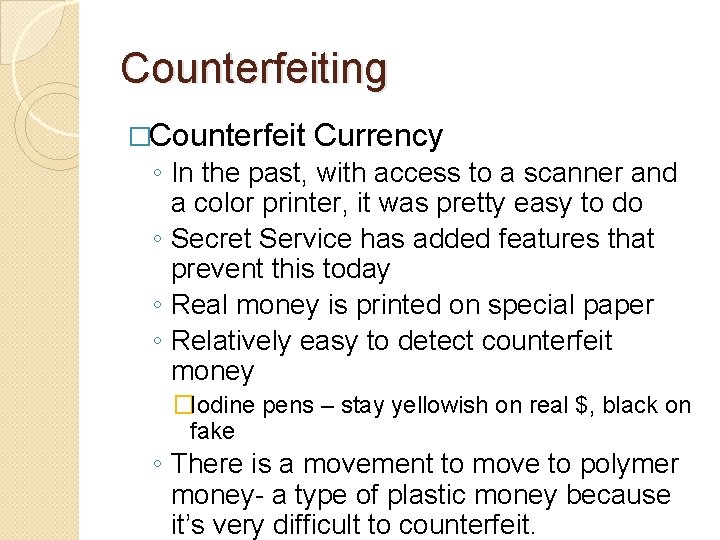 Counterfeiting �Counterfeit Currency ◦ In the past, with access to a scanner and a