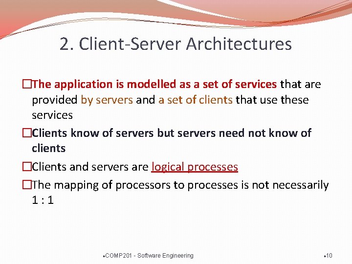 2. Client-Server Architectures �The application is modelled as a set of services that are