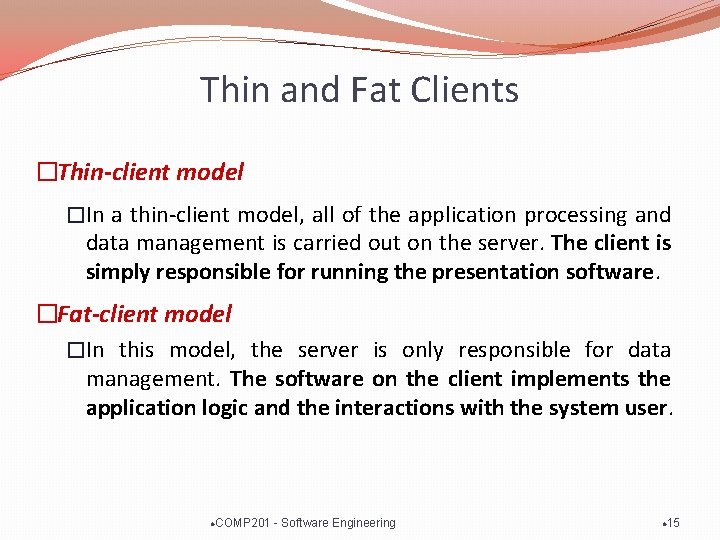 Thin and Fat Clients �Thin-client model �In a thin-client model, all of the application