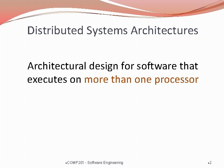 Distributed Systems Architectures Architectural design for software that executes on more than one processor