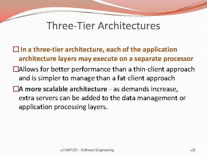 Three-Tier Architectures � In a three-tier architecture, each of the application architecture layers may