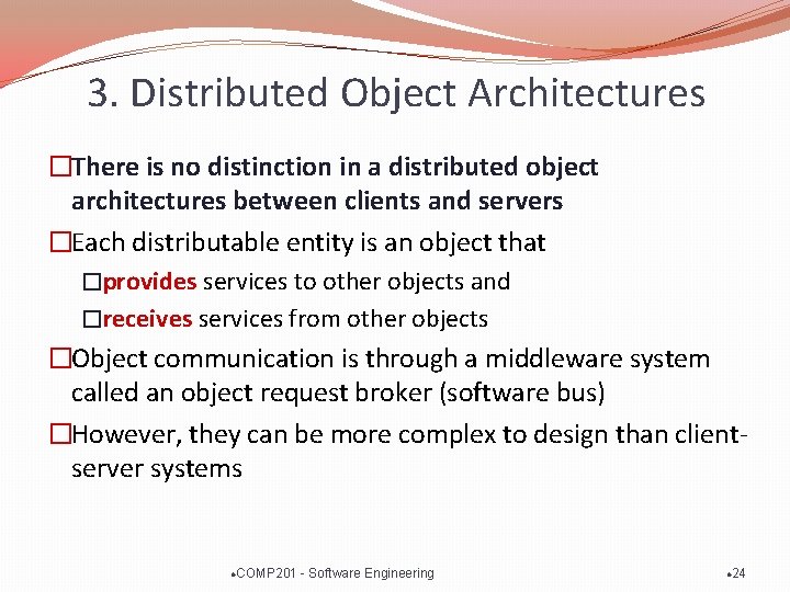 3. Distributed Object Architectures �There is no distinction in a distributed object architectures between