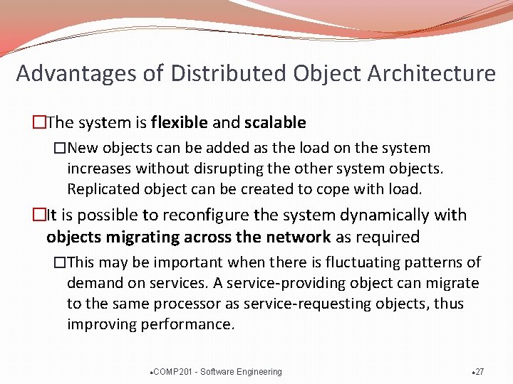 Advantages of Distributed Object Architecture �The system is flexible and scalable �New objects can