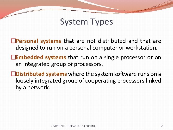 System Types �Personal systems that are not distributed and that are designed to run