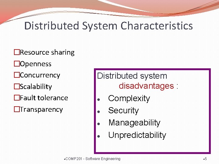 Distributed System Characteristics �Resource sharing �Openness �Concurrency �Scalability �Fault tolerance �Transparency l Distributed system