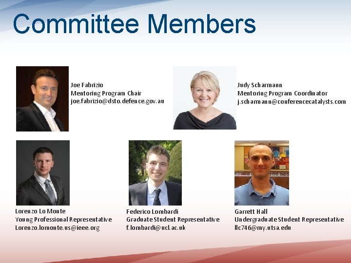Committee Members Joe Fabrizio Mentoring Program Chair joe. fabrizio@dsto. defence. gov. au Lorenzo Lo