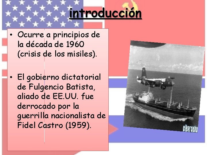 introducción • Ocurre a principios de la década de 1960 (crisis de los misiles).