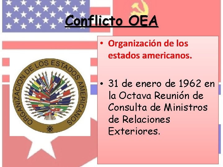 Conflicto OEA • Organización de los estados americanos. • 31 de enero de 1962