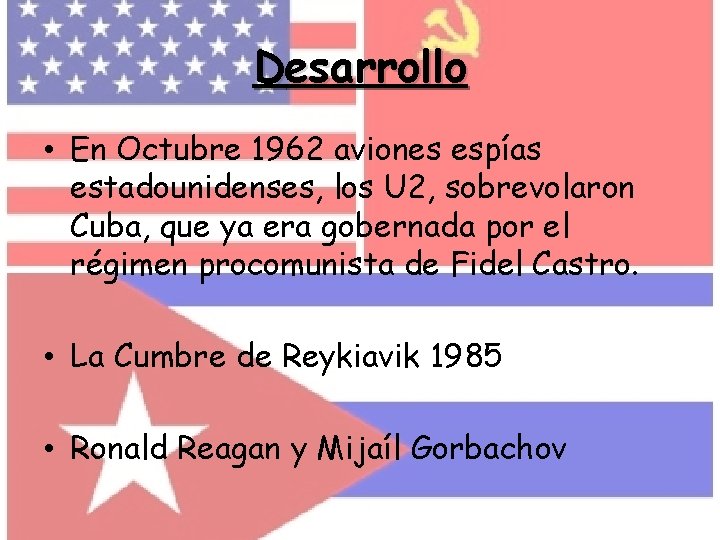 Desarrollo • En Octubre 1962 aviones espías estadounidenses, los U 2, sobrevolaron Cuba, que