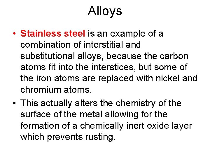 Alloys • Stainless steel is an example of a combination of interstitial and substitutional