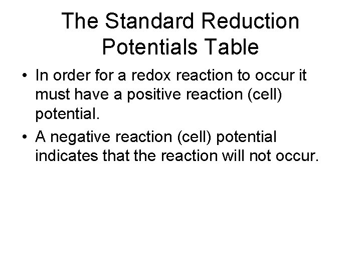 The Standard Reduction Potentials Table • In order for a redox reaction to occur
