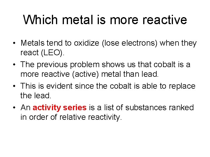 Which metal is more reactive • Metals tend to oxidize (lose electrons) when they