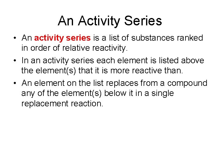 An Activity Series • An activity series is a list of substances ranked in