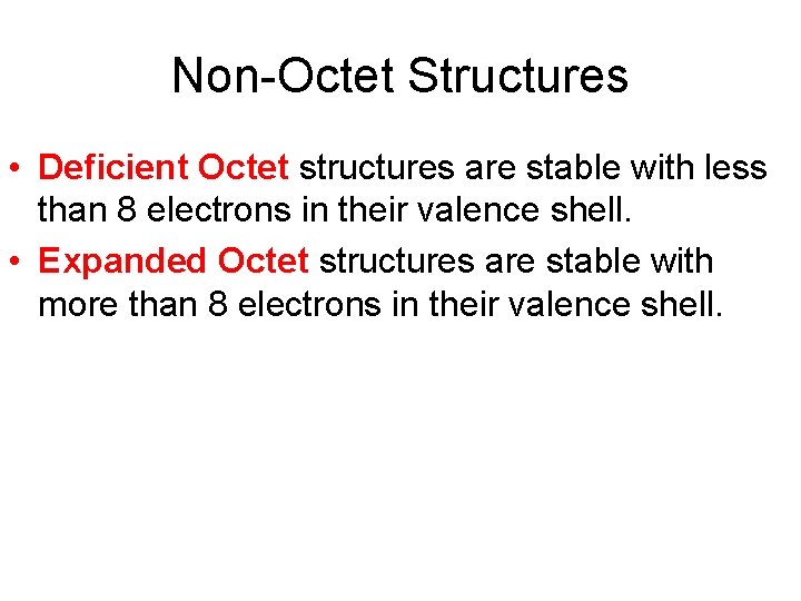 Non-Octet Structures • Deficient Octet structures are stable with less than 8 electrons in