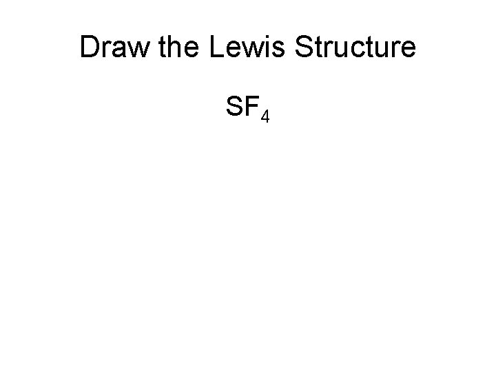 Draw the Lewis Structure SF 4 