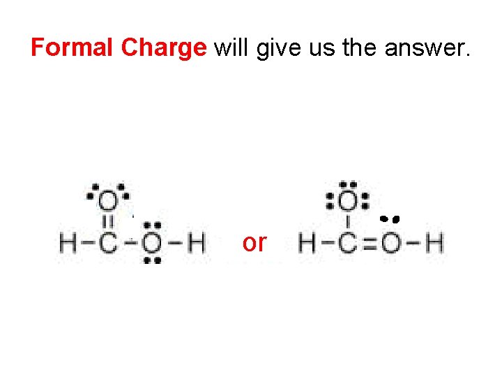 Formal Charge will give us the answer. A A or 