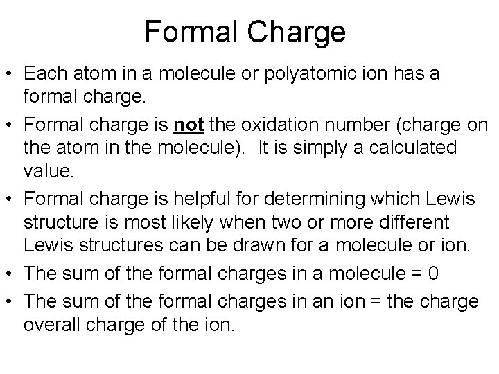 Formal Charge • Each atom in a molecule or polyatomic ion has a formal