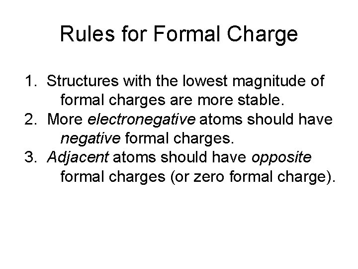 Rules for Formal Charge 1. Structures with the lowest magnitude of formal charges are