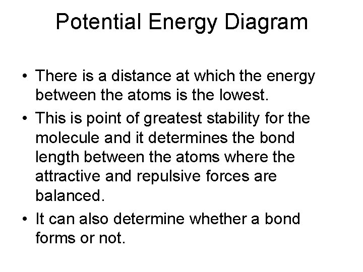Potential Energy Diagram • There is a distance at which the energy between the
