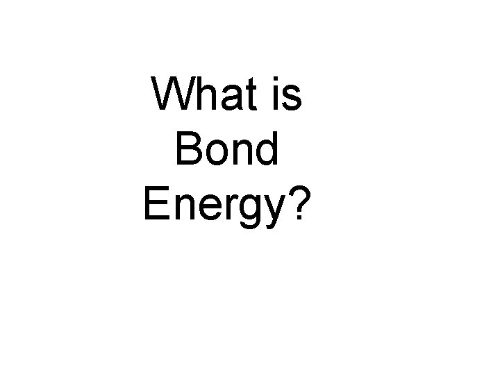 What is Bond Energy? 