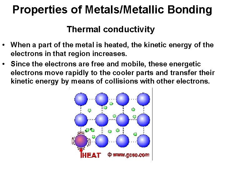 Properties of Metals/Metallic Bonding Thermal conductivity • When a part of the metal is