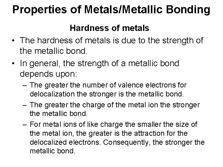 Properties of Metals/Metallic Bonding Hardness of metals • The hardness of metals is due