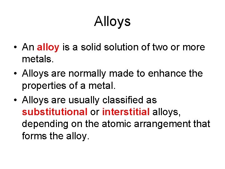 Alloys • An alloy is a solid solution of two or more metals. •