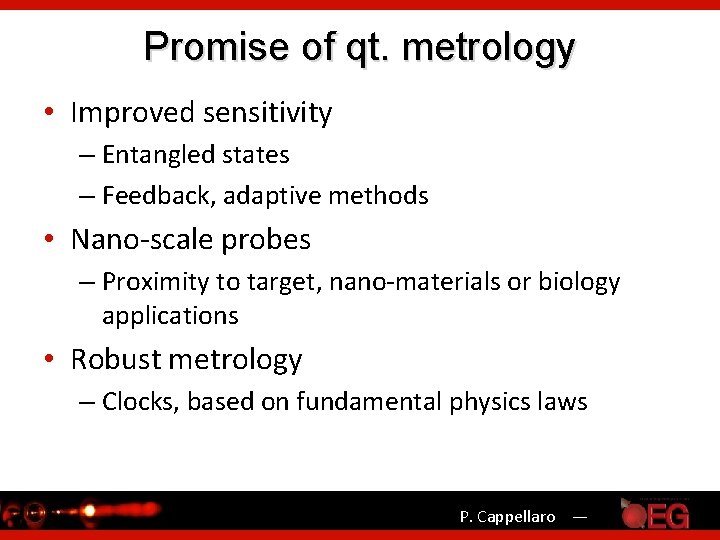 Promise of qt. metrology • Improved sensitivity – Entangled states – Feedback, adaptive methods