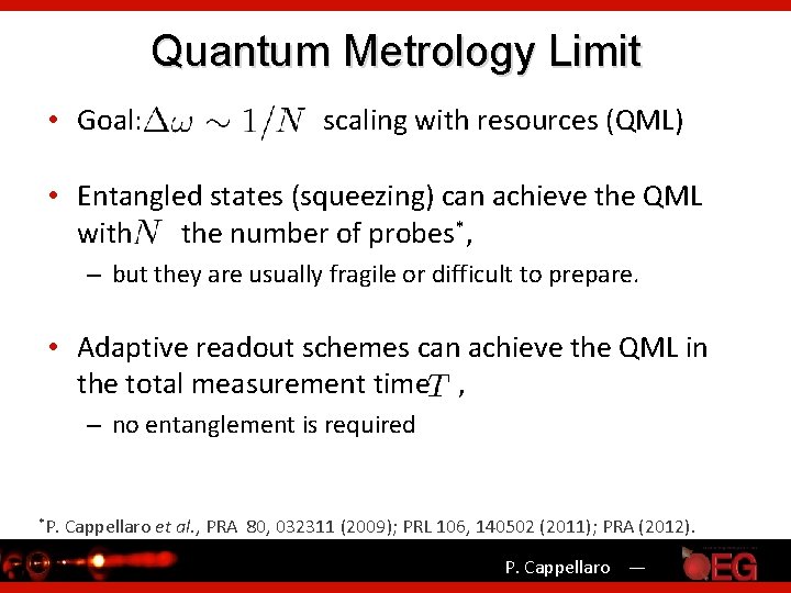 Quantum Metrology Limit • Goal: scaling with resources (QML) • Entangled states (squeezing) can