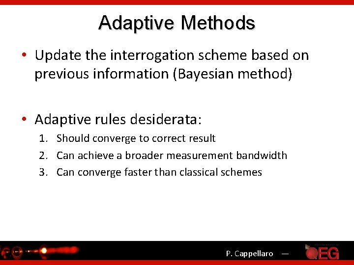 Adaptive Methods • Update the interrogation scheme based on previous information (Bayesian method) •