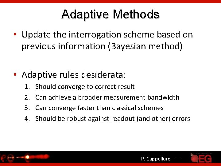 Adaptive Methods • Update the interrogation scheme based on previous information (Bayesian method) •