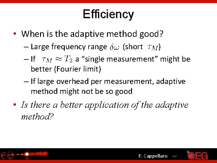 Efficiency • When is the adaptive method good? – Large frequency range (short )