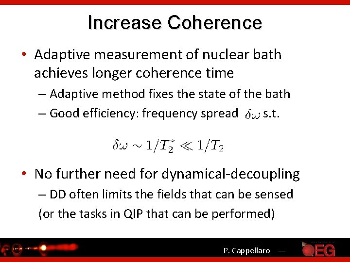 Increase Coherence • Adaptive measurement of nuclear bath achieves longer coherence time – Adaptive