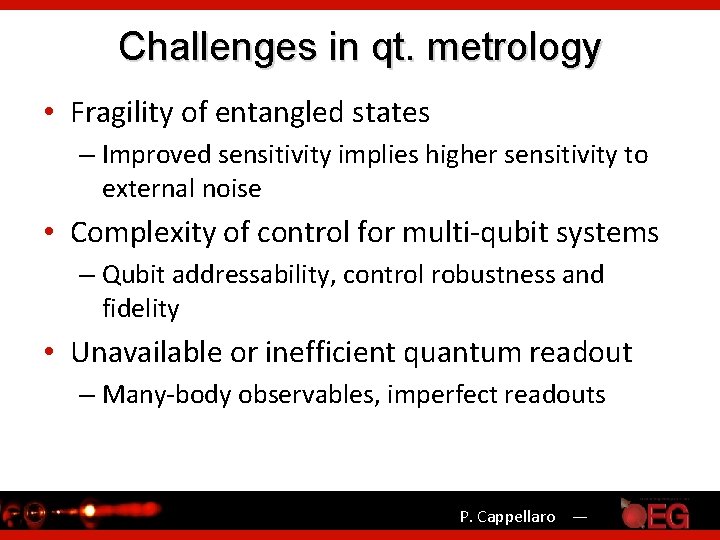 Challenges in qt. metrology • Fragility of entangled states – Improved sensitivity implies higher
