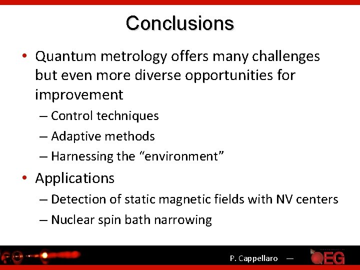 Conclusions • Quantum metrology offers many challenges but even more diverse opportunities for improvement