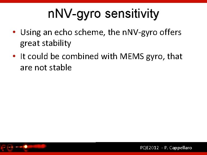 n. NV-gyro sensitivity • Using an echo scheme, the n. NV-gyro offers great stability